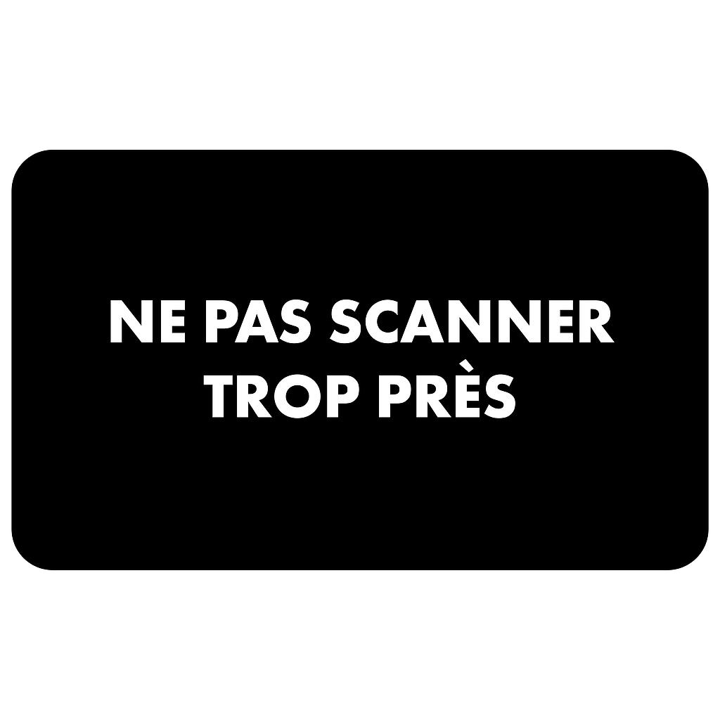 Autocollant NE PAS SCANNER TROP PRES